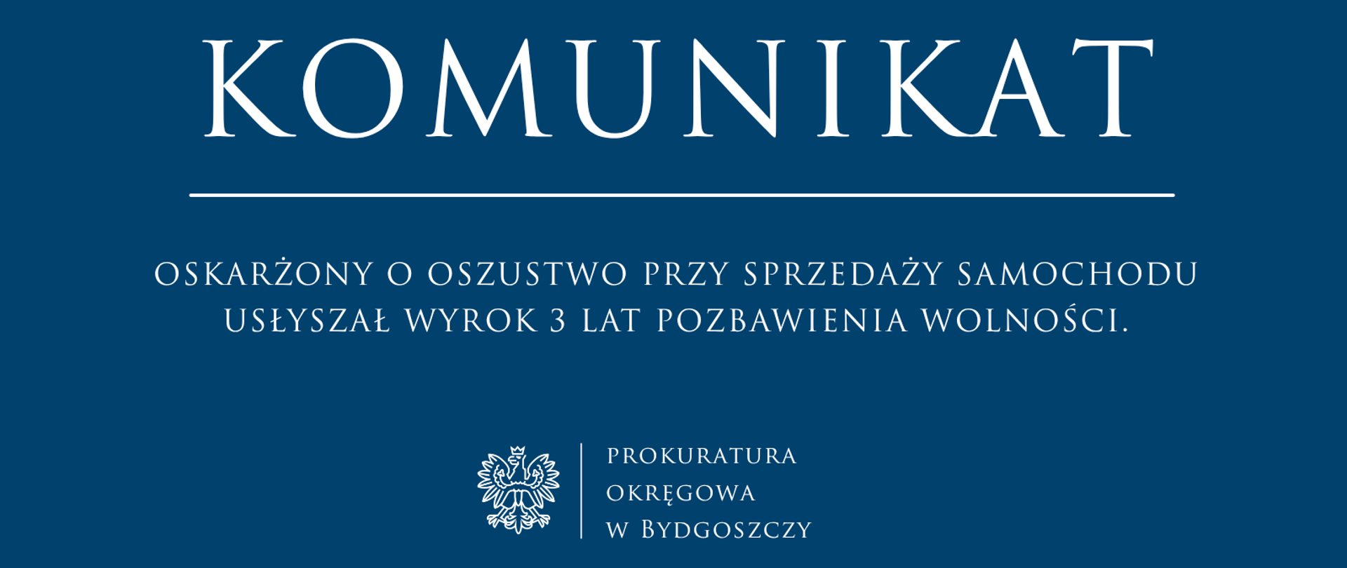 OSKARŻONY O OSZUSTWO PRZY SPRZEDAŻY SAMOCHODU USŁYSZAŁ WYROK 3 LAT POZBAWIENIA WOLNOŚCI.