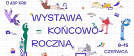 plakat ASP z napisem wystawa końcoworoczna 8-15 czerwca