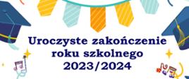 Grafika na błękitno-białym tle. Na środku tekst: uroczyste zakończenie roku szkolnego 2023/2024 