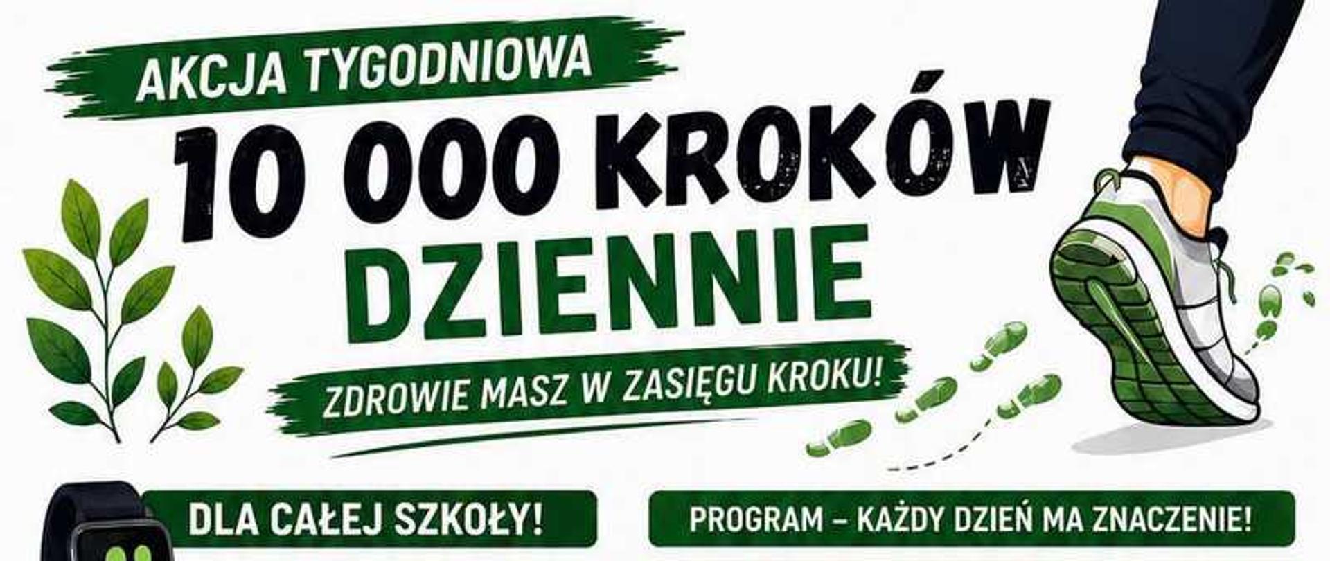 Grafika to plakat informacyjny zachęcający społeczność szkolną do wzięcia udziału w wyzwaniu sportowym. Dominują na nim kolory biały i zielony, a tekst jest napisany w języku polskim.Oto szczegółowy opis poszczególnych sekcji plakatu od góry do dołu:Nagłówek i hasło główneNa samej górze znajduje się duży zielony baner z białym napisem „AKCJA TYGODNIOWA”. Poniżej umieszczono wielki, pogrubiony napis „10 000 KROKÓW DZIENNIE”, pod którym widnieje mniejszy zielony pasek z hasłem: „ZDROWIE MASZ W ZASIĘGU KROKU!”. W prawym górnym rogu widać fragment nogi w sportowym bucie i niebieskich spodniach, która robi krok.Lewa kolumna plakatuDla całej szkoły! – Zielona sekcja z grafiką smartwatcha (opaski sportowej) wskazującego 10 000 kroków. Tekst wyjaśnia, że przez cały tydzień szkoła zbiera kroki, aby udowodnić, że ruch to najlepsza inwestycja w zdrowie.Zasady akcji – Lista z ikonami (but, telefon, karta, aparat, listek), która tłumaczy reguły:Cel to minimum 10 000 kroków dziennie.Kroki mierzy się aplikacją w telefonie, zegarkiem lub opaską.Każdego dnia należy zapisać wynik na specjalnej karcie monitorowania.Codziennie trzeba zrobić zdjęcie swojej karty z wynikami.Liczy się systematyczność, a nie perfekcja.Dlaczego warto? – Lista zalet chodzenia (poprawa kondycji, wsparcie serca, utrzymanie wagi, redukcja stresu, kształtowanie nawyków). Obok znajduje się rysunek przedstawiający pięcioro uśmiechniętych nastolatków oraz dymek z napisem: „Mały krok dla Ciebie – wielki krok dla zdrowia!”.