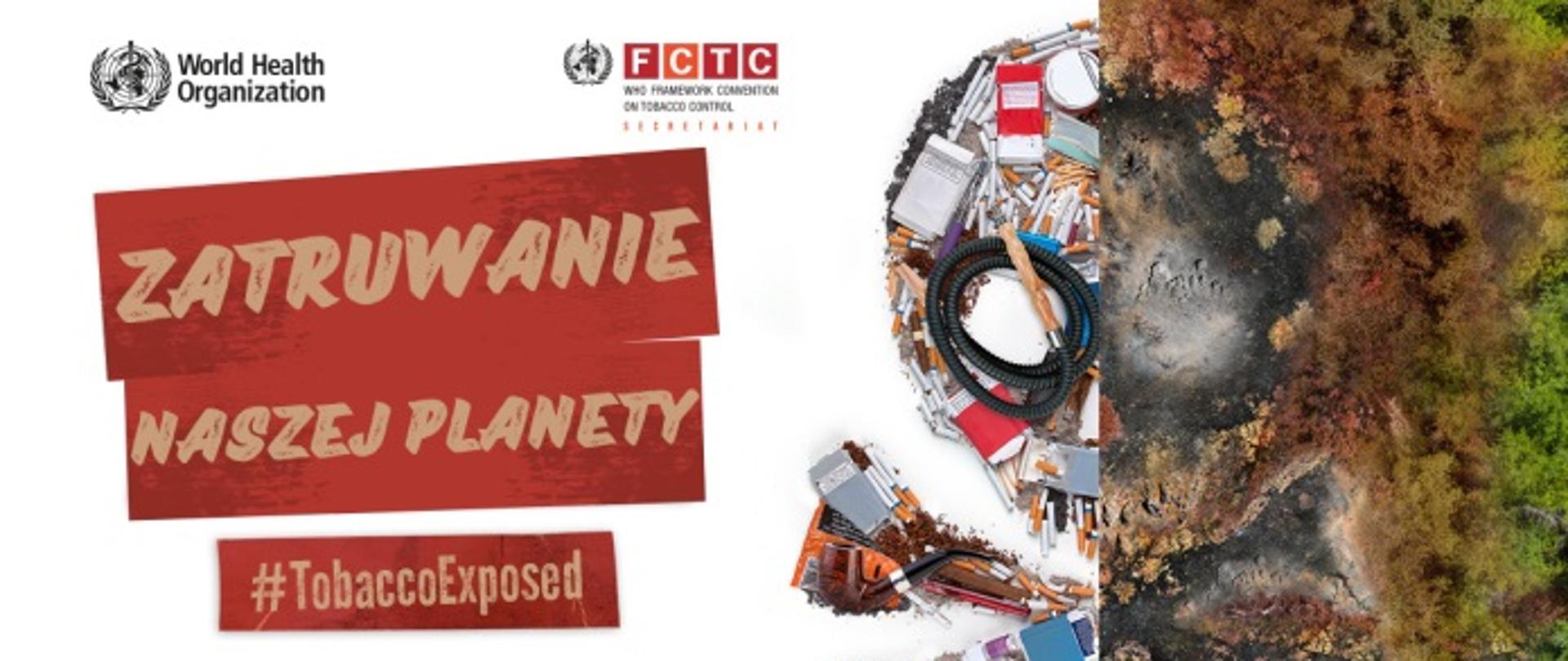 Po prawej stronie czaszka podzielona pa pół po jednej stronie kształt ułożony z papierosów i paczek po papierosach po drugiej kształt wypalony w kawałku lasu. Z lewej strony na białym tle napis Zatruwanie naszej planety #TanaccoExposed.