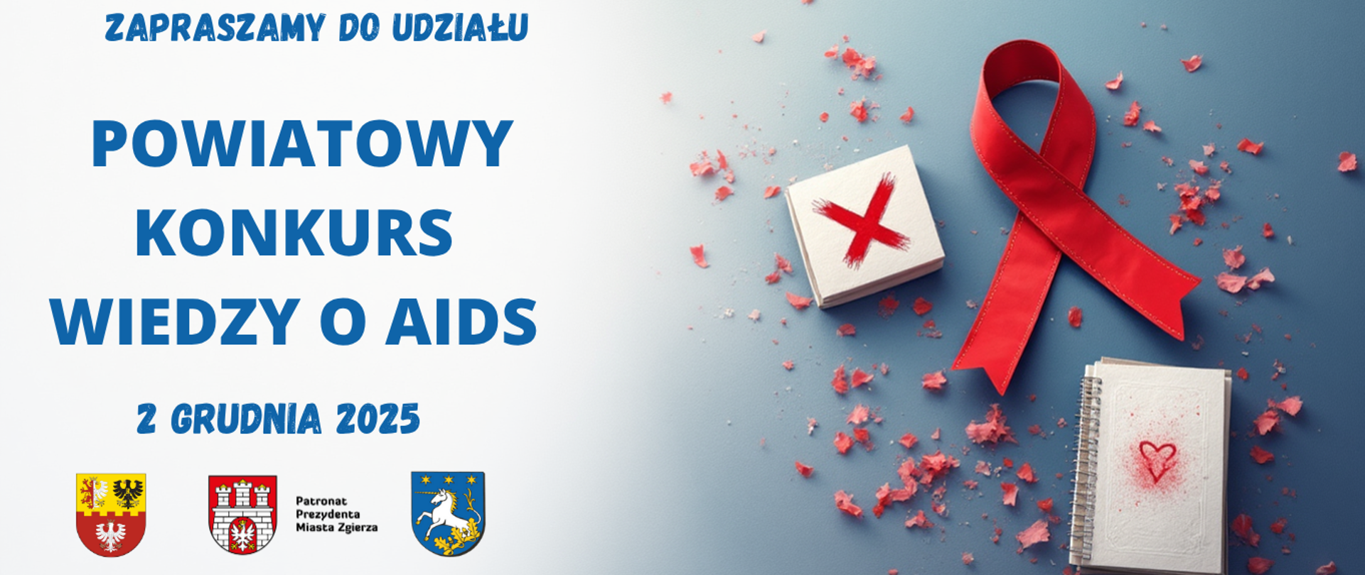 Napis: zapraszamy do udziału, Powiatowy Konkurs Wiedzy o Aids, 2 grudnia 2025, poniżej logo patronów: powiat zgierski, Prezydent Miasta Zgierza, Gmina Zgierz, logo organizatorów : PSSE Zgierz, Samorządowe Liceum Ogólnokształcące im. R. Traugutta w Zgierzu. Z prawej strony czerwona wstążka, dwa notesy na jednym czerwony x, na drugim czerwone serce