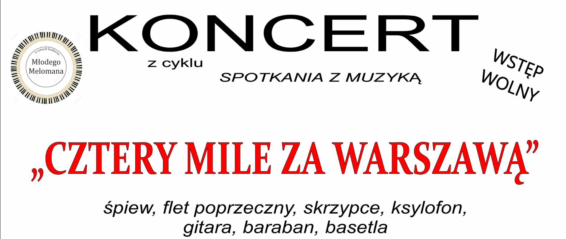 Grafika na białym tle. W lewym górnym roku logo filharmonii narodowej. W prawym górnym rogu logo szkoły. Na środku tekst: zapraszają na koncert z cyklu spotkania z muzyką "Cztery mile za Warszawą". śpiew, flet poprzeczny, skrzypce, ksylofon, gitara, baraban, basetla. 16 października 2023 r. (poniedziałek) godz. 17.30, sala koncertowa PSM Olecko