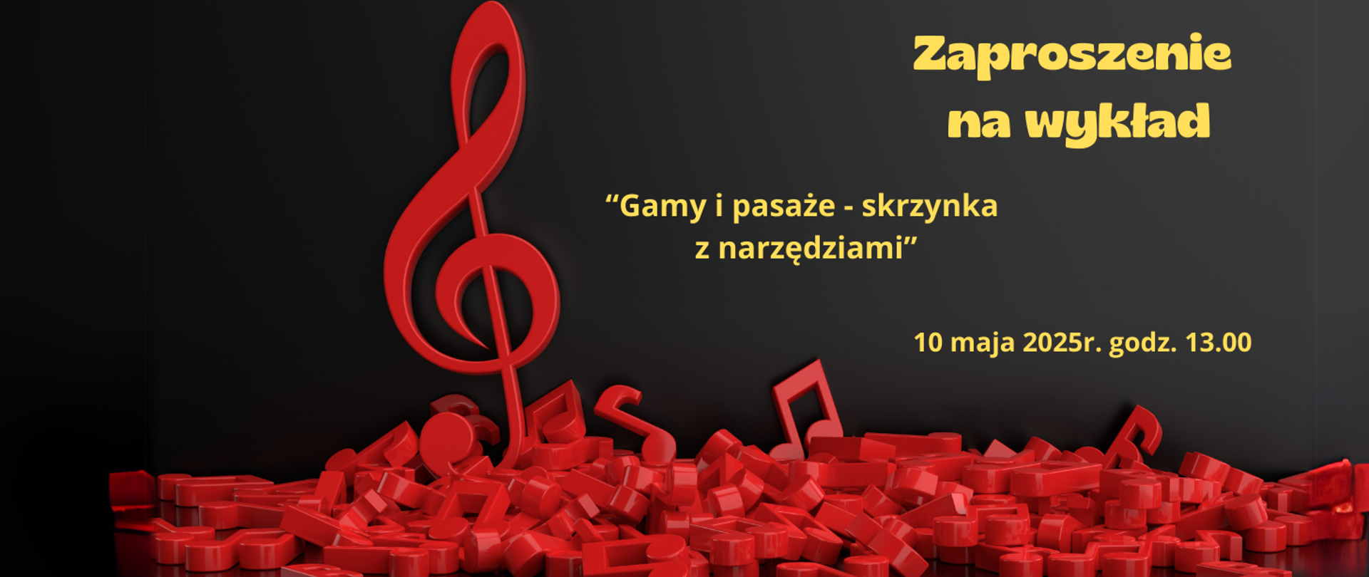 Plakat w kolorze czarnym i czerwonym z zaproszeniem na wykład "Gamy i pasaże-skrzynka z narzędziami. Liternictwo żółte. Z lewej strony duży żółty klucz wiolinowy a na dole rozsypane nuty w formie klocków.