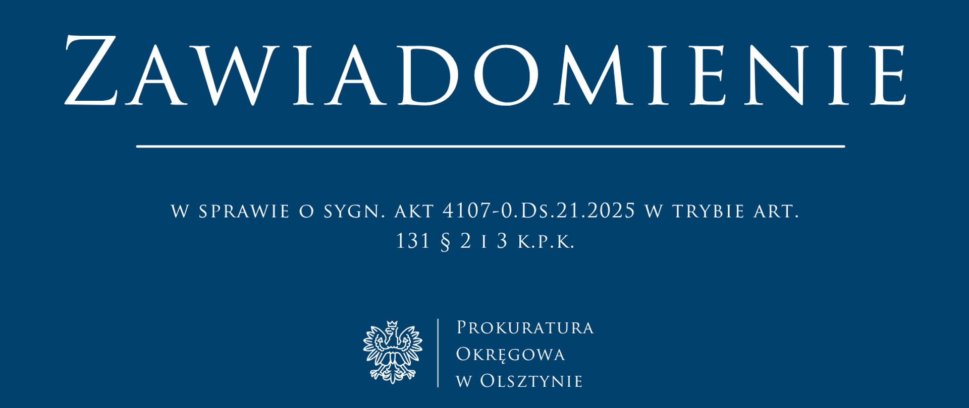 Zawiadomienie w sprawie o sygn. akt 4107-0.Ds.21.2025 w trybie art. 131 § 2 i 3 k.p.k.png