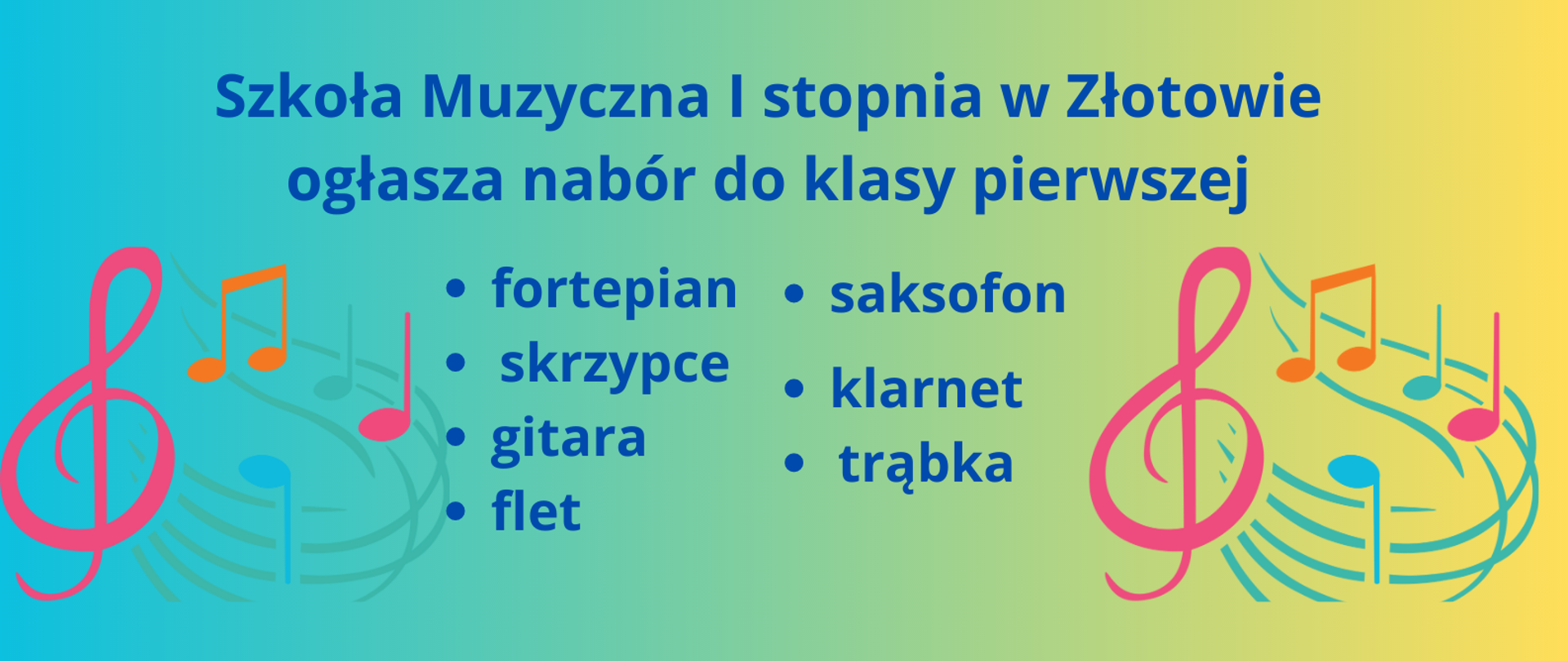 Plakat na żółto-zielono-niebieskim tle, z kolorowymi grafikami nut i klucza wiolinowego informujący o naborze do klasy pierwszej Szkoły Muzycznej I stopnia w Złotowie