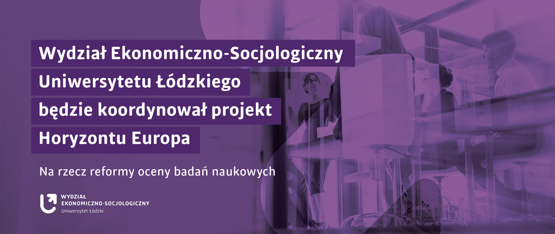 Uniwersytet Łódzki będzie koordynował projekt Horyzontu Europa na rzecz reformy oceny badań naukowych