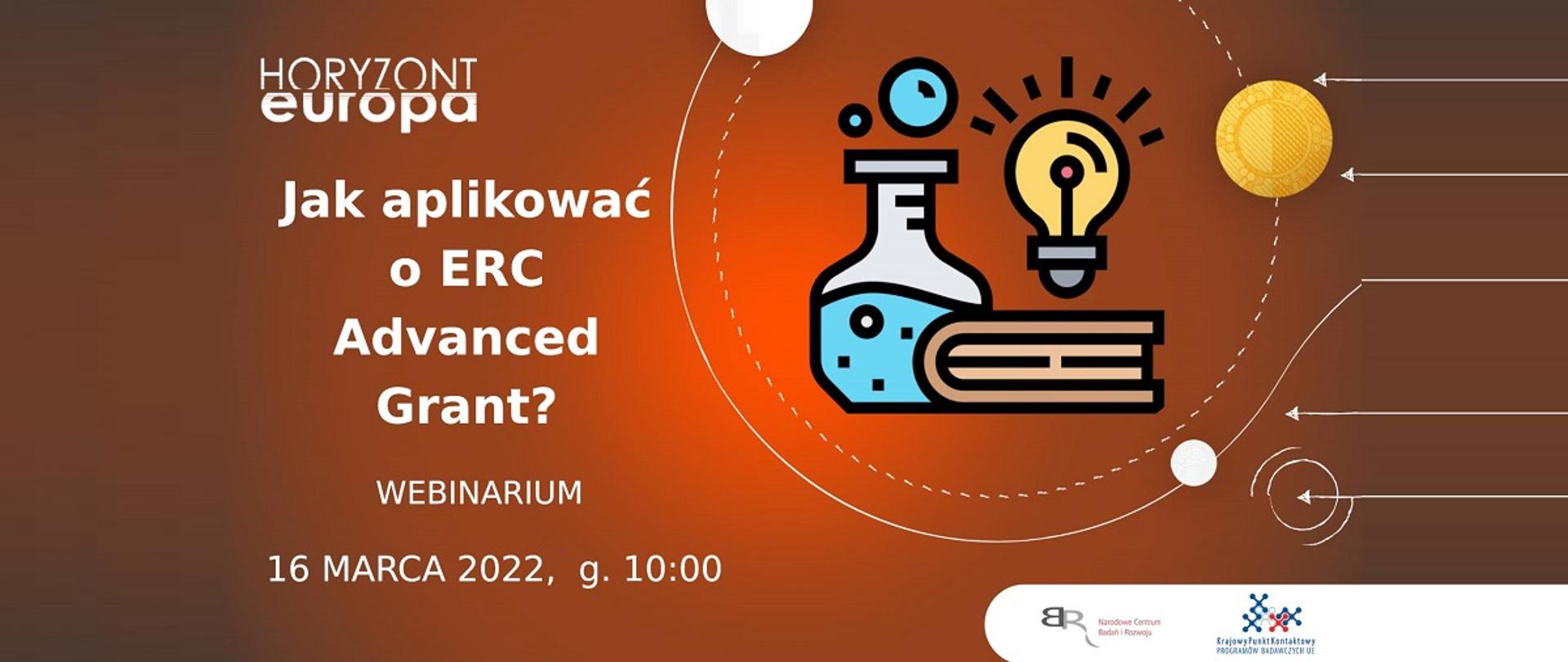 Horyzont Europa
Jak aplikować o ERC Advanced Grant?
Webinarium
16 marca 2022, g. 10:00