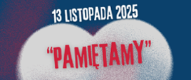 Zdjęcie przedstawia grafikę serca w barwach biało-czerwonych na granatowym tle oraz informację o koncercie "Pamiętamy", który odbędzie się 13 listopada 2025 r.