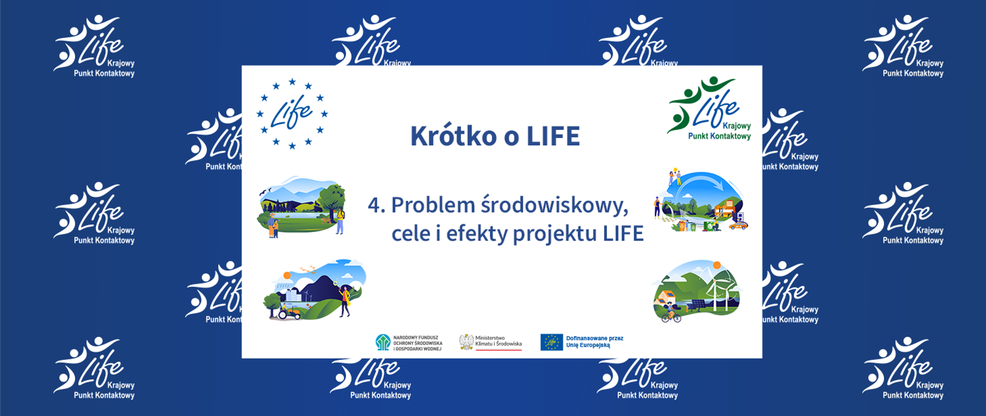 Plansza ilustracyjna LIFE. Krótko o LIFE. 4. Program środowiskowy, cele i efekty projektu LIFE