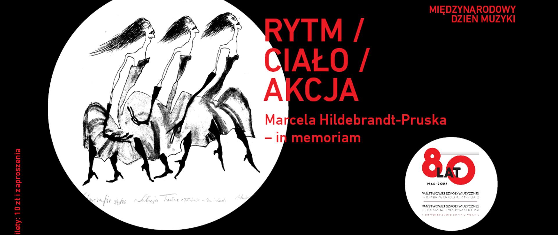 Plakat na czarnym tle zapowiadający wydarzenie „Rytm / Ciało / Akcja – Marcela Hildebrandt-Pruska – in memoriam” z okazji Międzynarodowego Dnia Muzyki (1.10.2026, g. 19, Sala Wielka). Po lewej stronie w białym okręgu znajduje się czarno-biały rysunek przedstawiający trzy ekspresyjne, smukłe postaci w dynamicznym tańcu. Po prawej stronie umieszczono czerwone i białe napisy oraz logo jubileuszu „80 lat (1946–2026)” Państwowej Szkoły Muzycznej. Na lewej krawędzi znajduje się informacja: „bilety: 10 zł i zaproszenia”.