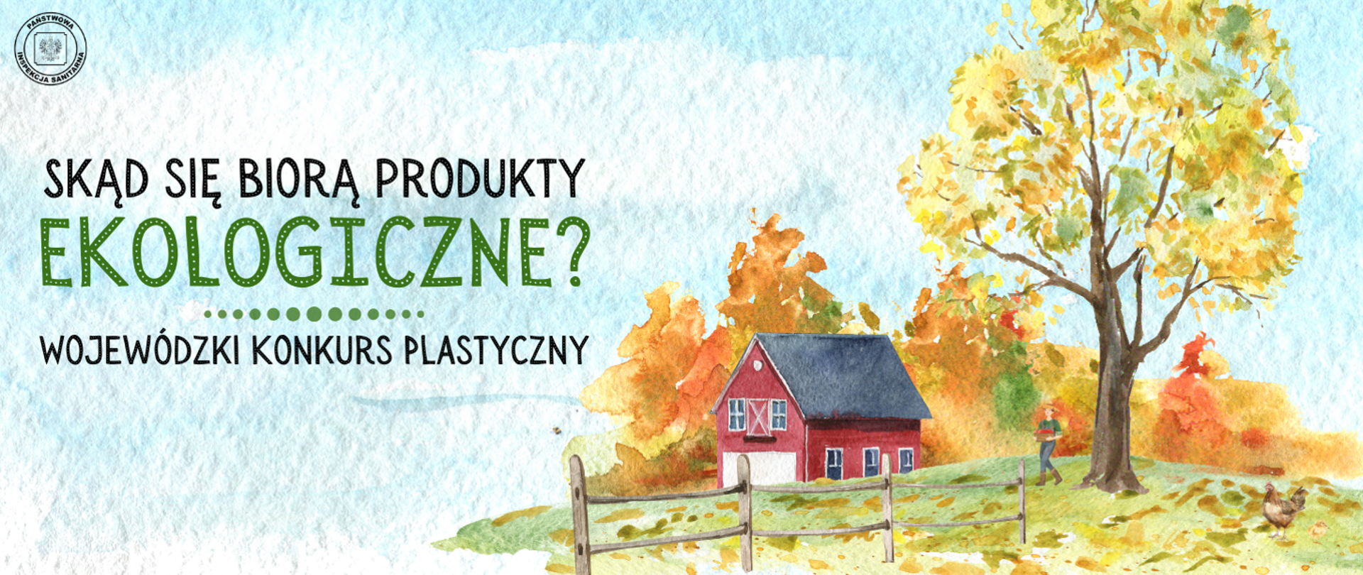 Grafika promująca Wojewódzki Konkurs Plastyczny pod hasłem „Skąd się biorą produkty ekologiczne?”. Ilustracja w stylu akwarelowym przedstawia malowniczy krajobraz wiejski – czerwoną stodołę otoczoną drzewami w jesiennych barwach, drewniany płotek oraz rolnika niosącego produkty. W prawym dolnym rogu widać swobodnie spacerującą kurę, co podkreśla ekologiczny charakter konkursu. Na górze grafiki umieszczono logotyp Państwowej Inspekcji Sanitarnej oraz główny tytuł konkursu z zaakcentowanym zielonym słowem „EKOLOGICZNE”, nawiązującym do tematyki zdrowej żywności i rolnictwa ekologicznego.