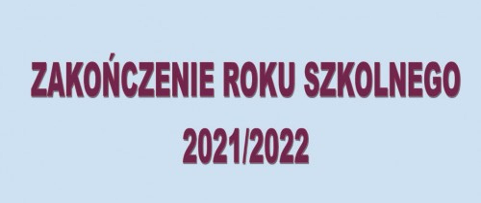 Grafika w kolorze błękitnym z fioletowym napisem zakończenie roku szkolnego 2021 2022
