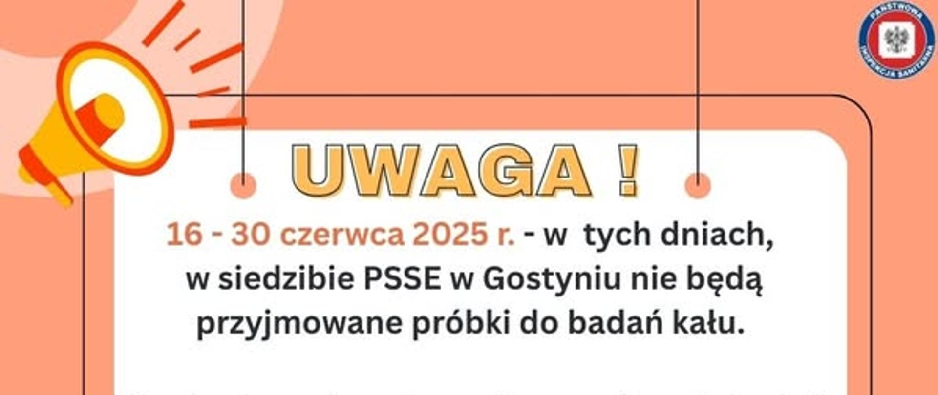 Uwaga! 16-30 czerwca 2025 r. - e tych dniach w siedzibie PSSE w Gostyniu nie będą przyjmowane próbki do badań kału. Wcelu zlecenia wykonania powyższych badań, należy zgłosić się do Powiatowej Stacji Sanitarno-Epidemiologicznej w Lesznie, ul. Niepodległości 66, parter - pokój nr 3, tel. 65 526 15 15