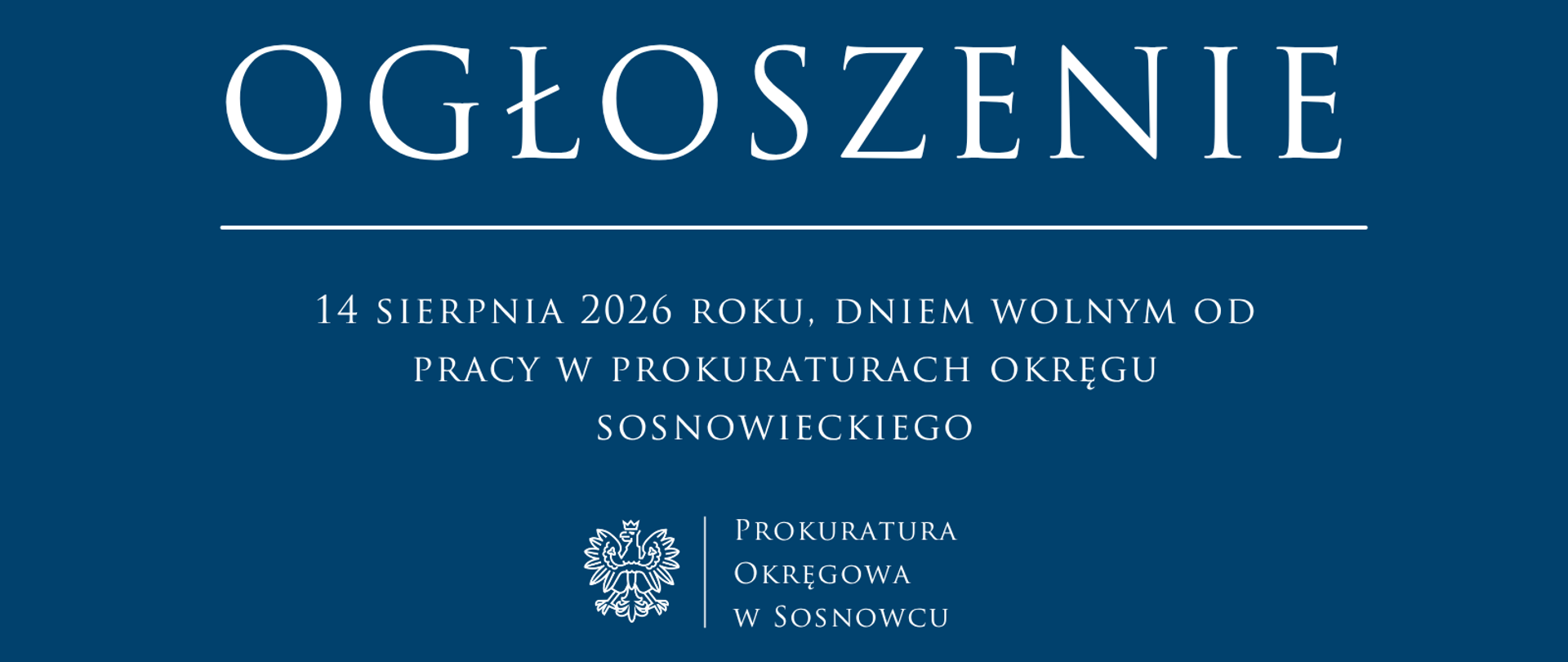 14 sierpnia 2026 roku, dniem wolnym od pracy w prokuraturach okręgu sosnowieckiego
