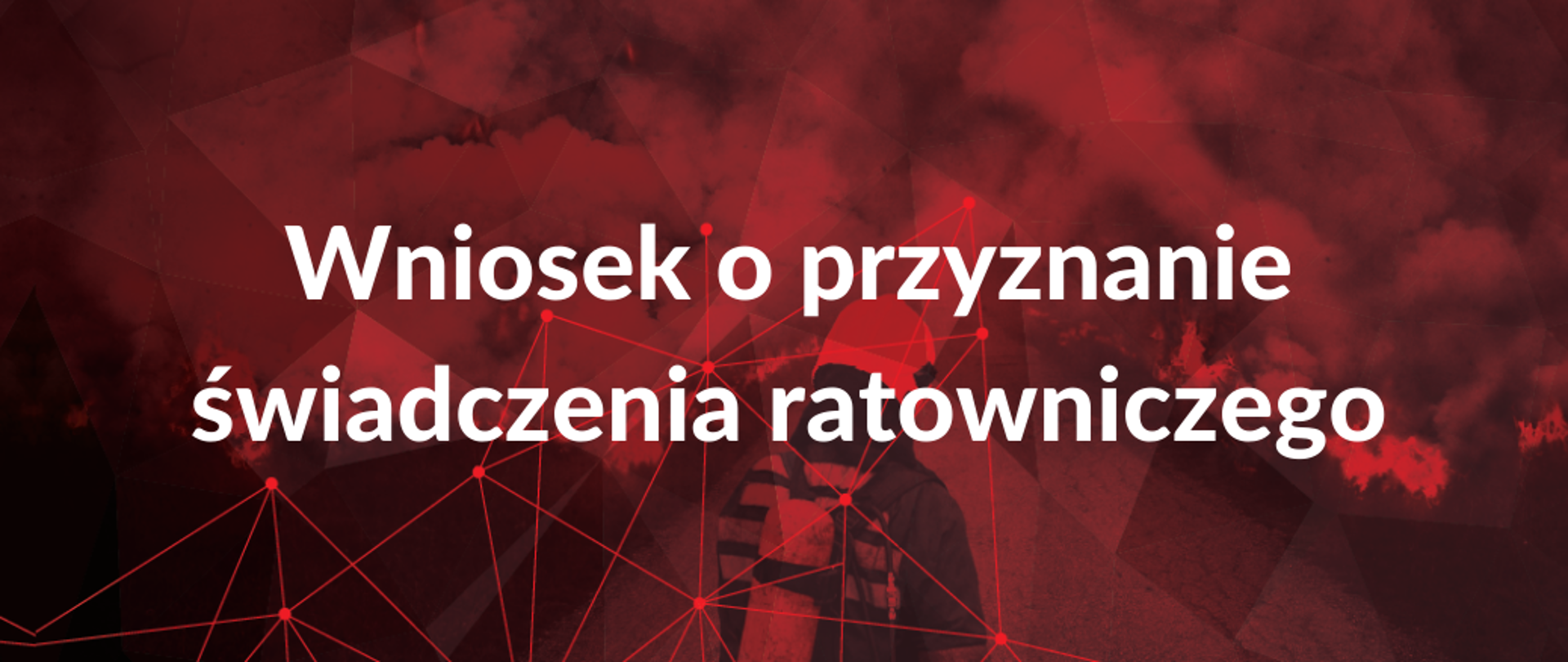 Zdjęcie przestawia napis w kolorze białym o treści "Wniosek o przyznanie świadczenia ratowniczego". W tle postać strażaka przed którym widać palącą się trawę.