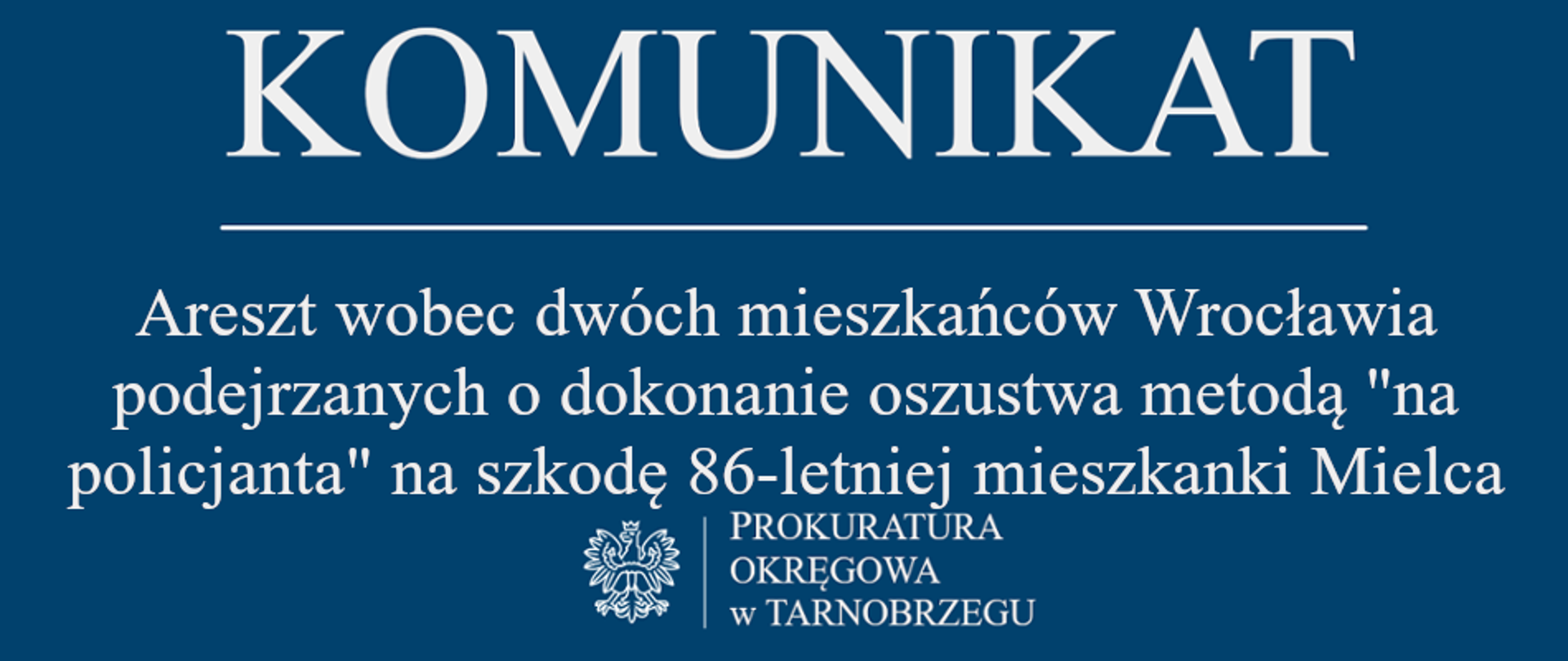 Komunikat Rzecznika Prasowego z dnia 13 sierpnia 2026 r. - areszt wobec dwóch mieszkańców Wrocławia podejrzanych o dokonanie oszustwa metodą „na policjanta” na szkodę 86-letniej mieszkanki Mielca