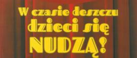 W czasie deszczu dzieci się nie nudzą! - plakat