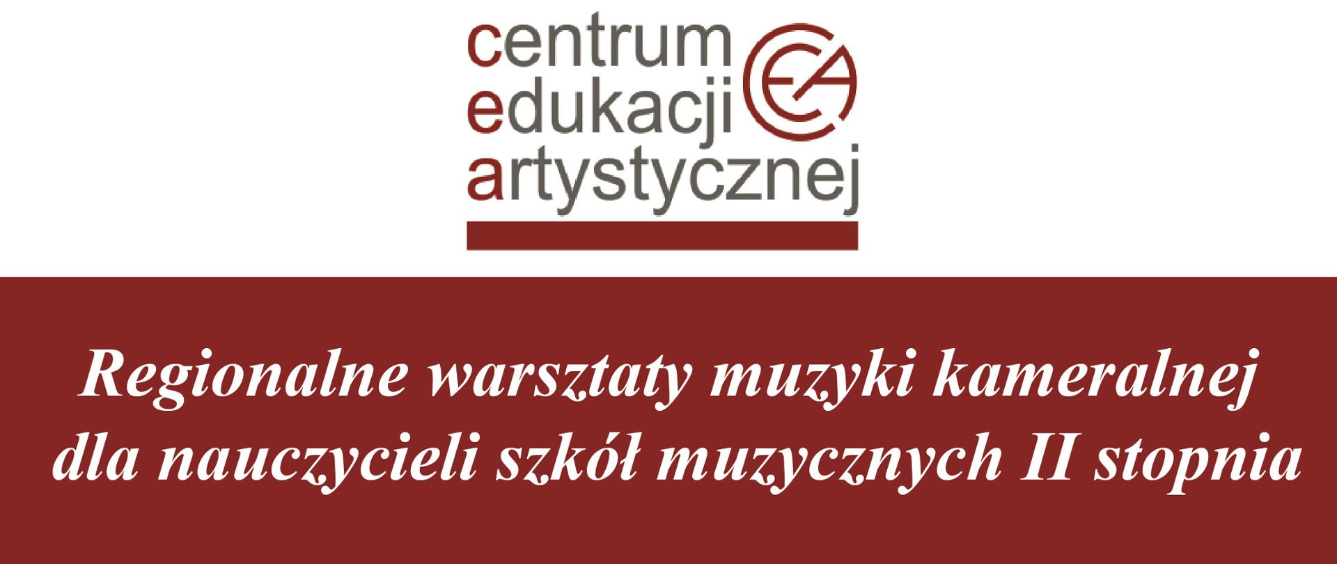 Na białym tle na górze logo Centrum Edukacji Artystycznej w Warszawie, poniżej informacja o odbywających się w dniach 23-24 listopada Regionalnych Warsztatach dla Nauczycieli z muzyki kameralnej. zgłoszenia do 16 listopada przyjmujemy na mail dyrektor@szkolamuzyczna.bydgoszcz.pl