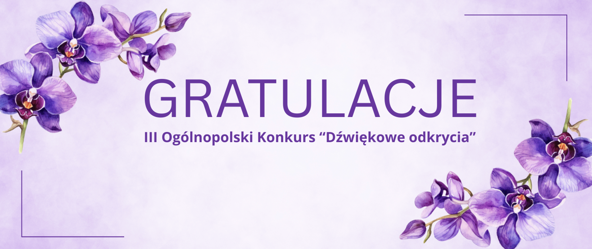 Grafika w odcieniach fioletu z akwarelowymi storczykami w rogach. Na jasnym tle widoczny duży napis „GRATULACJE”, a poniżej mniejszy tekst: „III Ogólnopolski Konkurs ‘Dźwiękowe odkrycia’”.