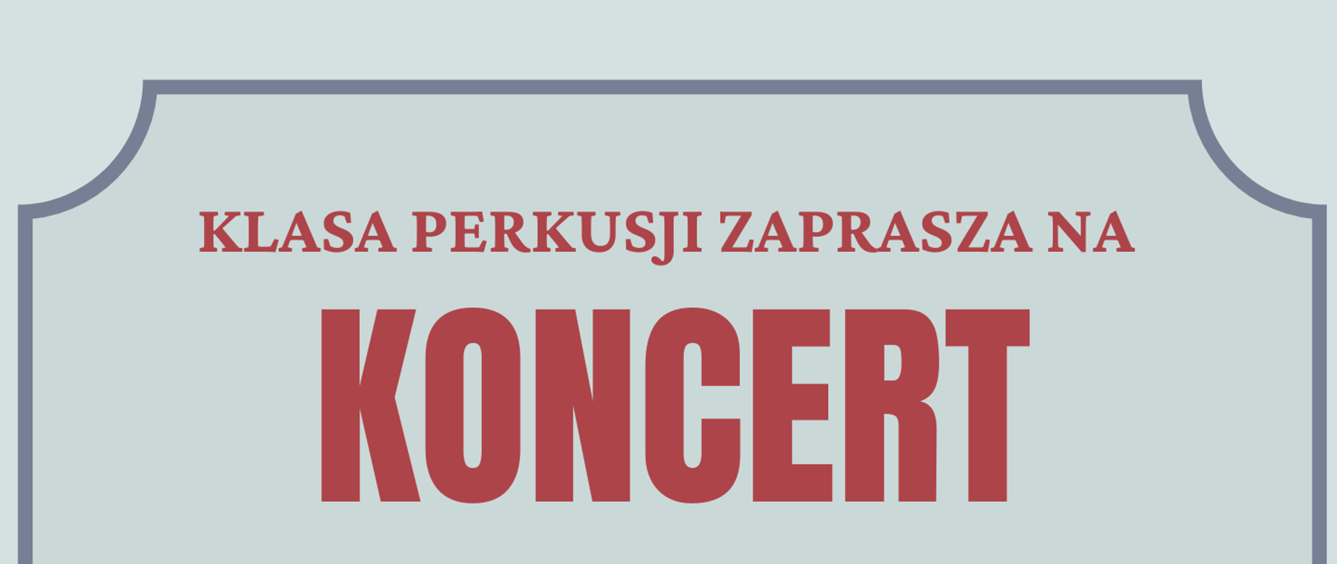 Na szarym tle u góry czerwony napis: "Klasa perkusji zaprasza na koncert". Poniżej w trzech kolumnach czarna czcionką informacje: "wstęp wolny, sala koncertowa PSM, godzina 17:30". Poniżej instrumenty perkusyjne. U dołu w czerwonym kole biały napis: "18.12".