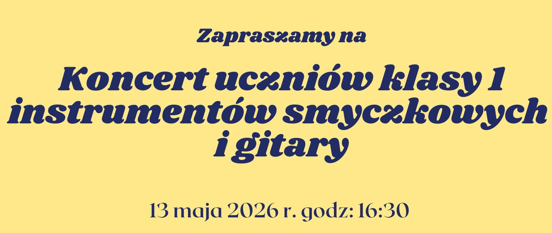 Plakat z wydarzeniem - Koncert uczniów klasy I instrumentów smyczkowych i gitary, który odbędzie się 13 maja 2026r. o godz. 16:30 w auli ZPM w Dębicy, tło plakatu żólte w dolnej części plakatu umieszczono kolorowe nuty, instrumenty muzyczne takie jak harfa, skrzypce, fortepian, napisy w kolorze granatowym