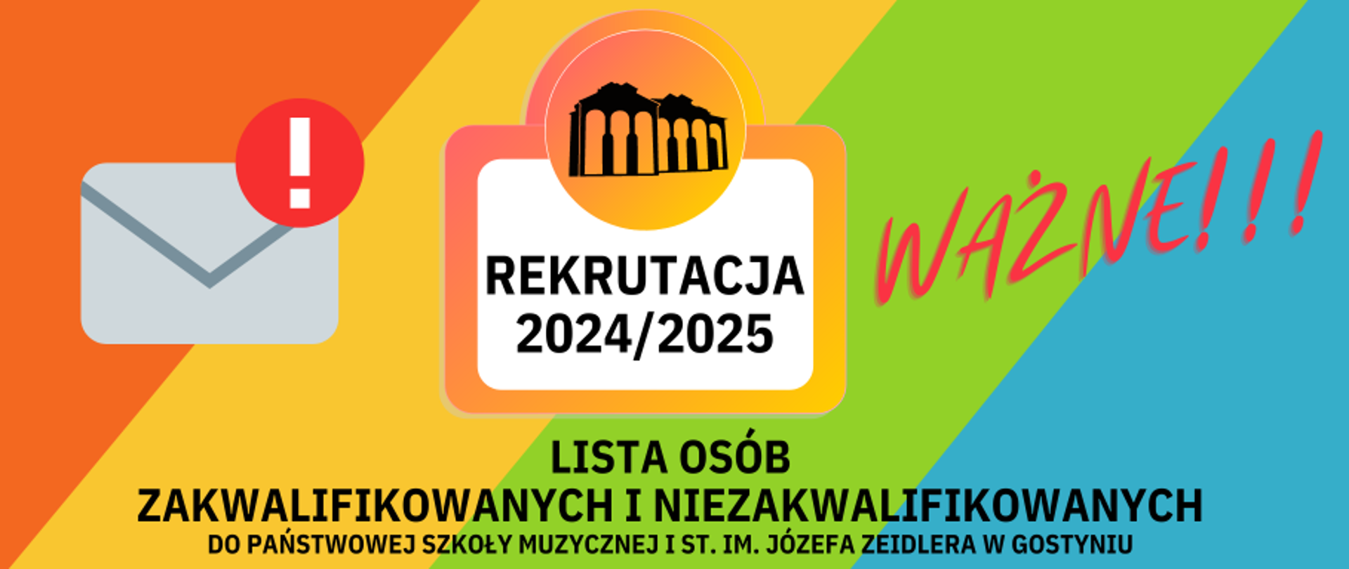 Informacja dotycząca osób zakwalifikowanych i niezakwalifikowanych do przyjęcia w wyniku rekrutacji na rok szkolny 23/24. Po lewej stronie jest ikona koperty z wykrzyknikiem, na środku napis Rekrutacja i logo szkoły, a z prawej strony napis Ważne. Przez plakat przechodzą w tle cztery pasy: pomarańczowy, żółty, zielony i niebieski.