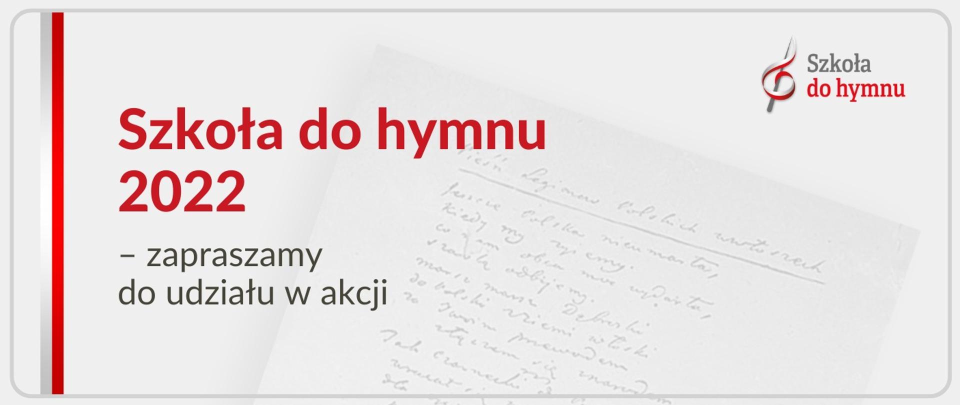 Grafika - na białym tle kartka z odręcznie zapisanym tekstem hymnu i napis Szkoła do hymnu 2022 - zapraszamy do udziału w akcji.