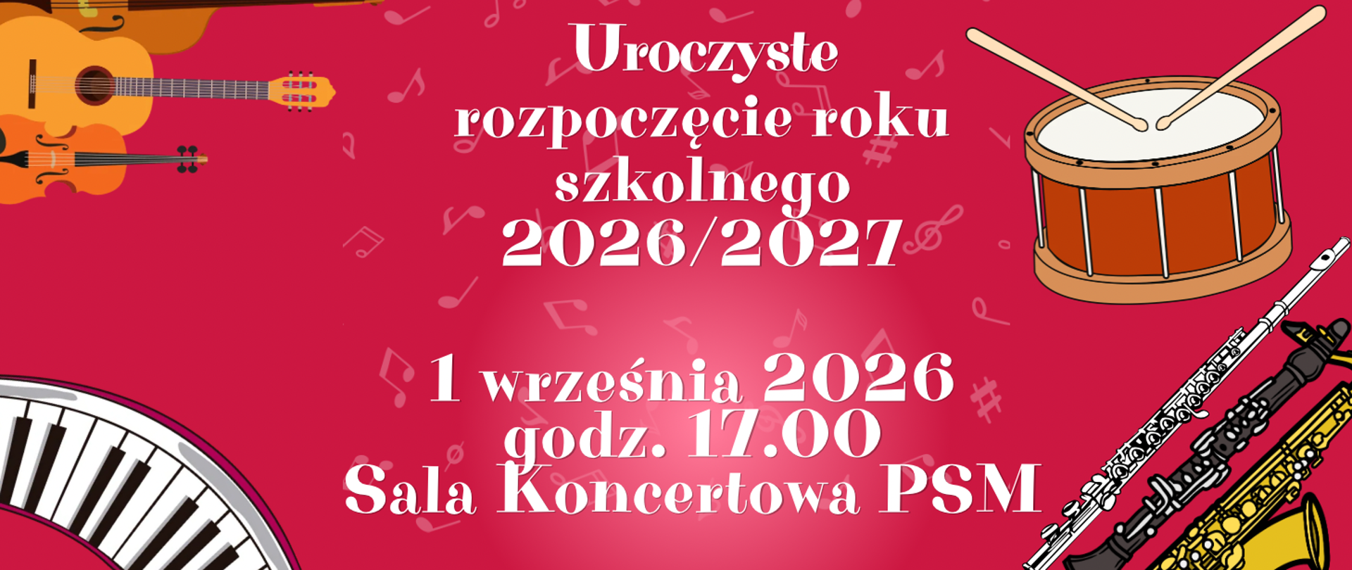 Na czerwonym tle z z jasnymi nutkami i znakami muzycznymi oraz instrumentami widnieje napis Uroczyste Rozpoczęcie Roku szkolnego 2026/2027, które odbędzie się 1 września 2026 roku o godzinie 17:00 w Sali koncertowej szkoły. 