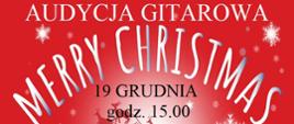 Na czerwonym tle w tonacji świąt Bożego Narodzenia białe napisy audycja gitarowa, merry christmas, poniżej czarną czcionką 19 grudnia godz. 15.00