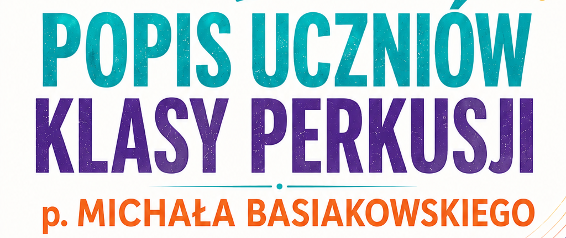 Plakat w pionie, informujący o popisie uczniów klasy perkusji p. Michała Basiakowskiego, który odbędzie się 11.06.2026r. o godzinie 18.00 na sali koncertowej PSM w Giżycku. Plakat w żywej kolorystyce, w odcieniach turkusu, pomarańczy i fioletu. Głównym elementem plakatu jest zdjęcie instrumentów perkusyjnych wibrafonu, ksylofonu, kotłów i werbla. U góry informacja: Państwowa Szkoła Muzyczna I st. w Giżycku zaprasza. Na plakacie kolorowe nuty. Całość plakatu utrzymana w wesołej grafice.