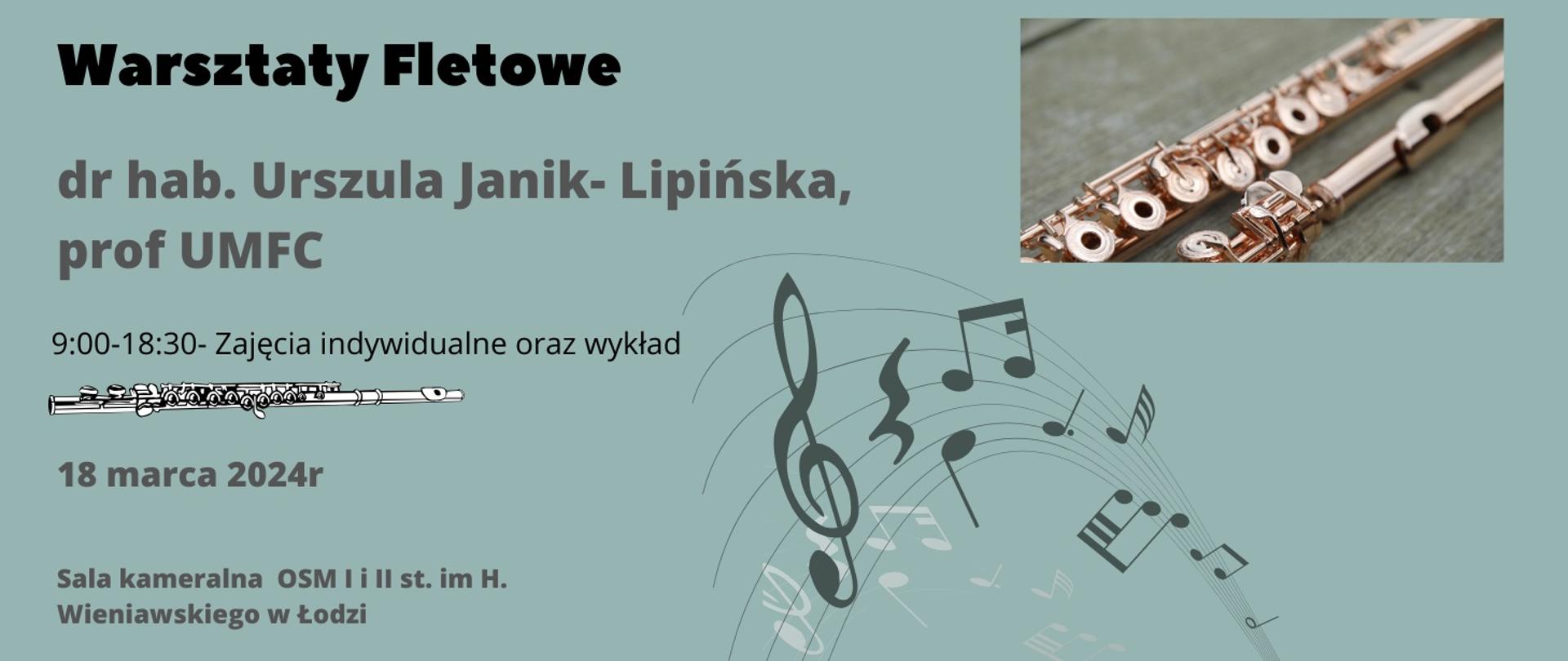 Plakat na niebieskim tle z ikonami nut, klucza wiolinowego oraz fletu. W prawym, górnym rogu zdjęcie fletu. Po lewej stronie tekst "Warsztaty fletowe dr hab. Urszula Janik-Lipińska, prof UMFC 9:00 - 18:30 Zajęcia indywidualne oraz wykład 18 marca 2024r Sala kameralna OSM I i II st. im. H. Wieniawskiego w Łodzi"
