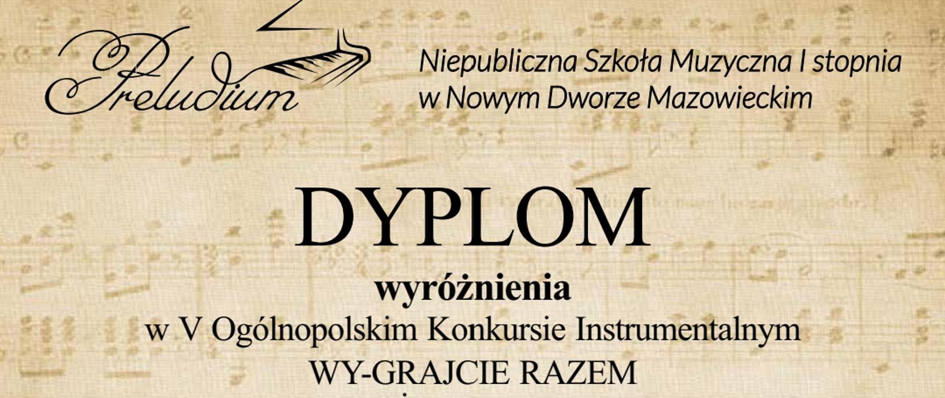Dyplom wyróżnienia w orientacji pionowej, na jasnym kremowym tle. U góry znajduje się logo szkoły muzycznej Preludium oraz napis "Niepubliczna Szkoła Muzyczna I stopnia w Nowym Dworze Mazowieckim". Centralnie umieszczony jest duży napis "DYPLOM", poniżej informacja o przyznaniu wyróżnienia. Poniżej znajdują się informacje o instrumencie, nauczycielu i szkole. W dolnej części znajdują się podpisy członków jury i organizatorów oraz data.