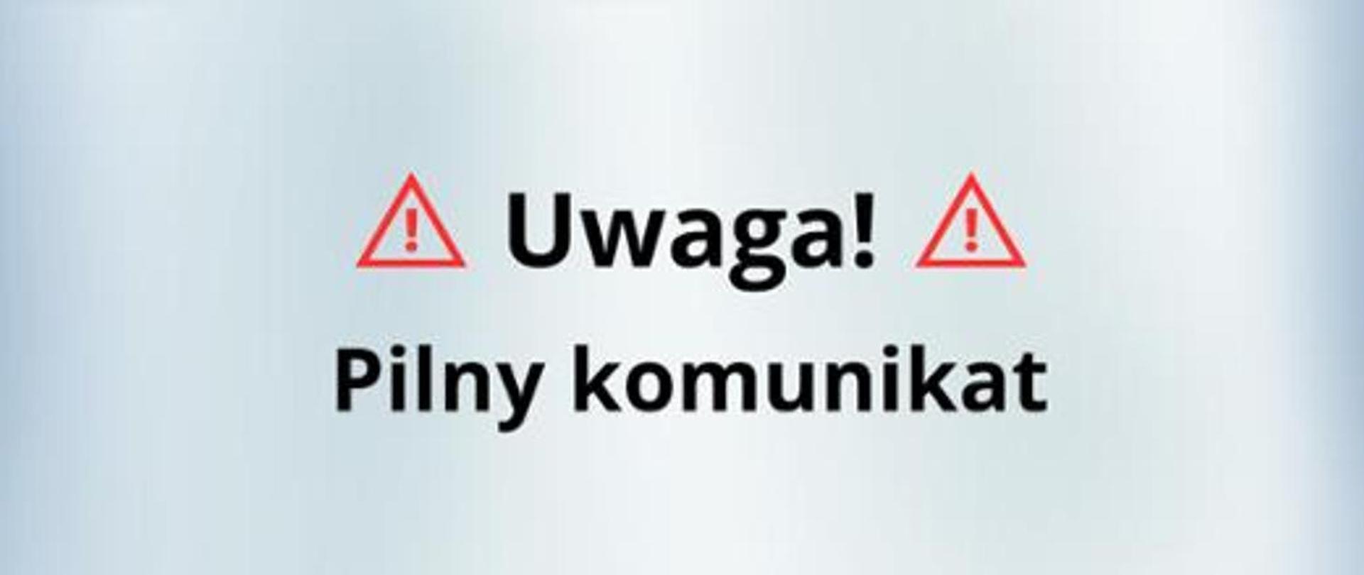 Uwaga, pilny komunikat !