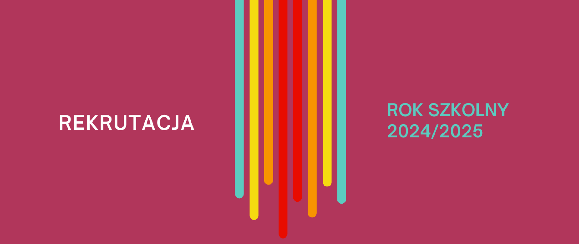 Grafika na ciemnoróżowym tle z kolorowymi - pionowymi elementami graficznymi po środku i tekstem "Rekrutacja na rok szkolny 2024/2025"
