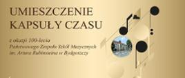 na złotym tle po prawej stronie kolorowe nuty po lewej brązowe napisy informujące o wydarzeniu z okazji jubileuszu 100-lecia szkoły umieszczeniu kapsuły czasu w budynku szkoły dwudziestego trzeciego października 2025.