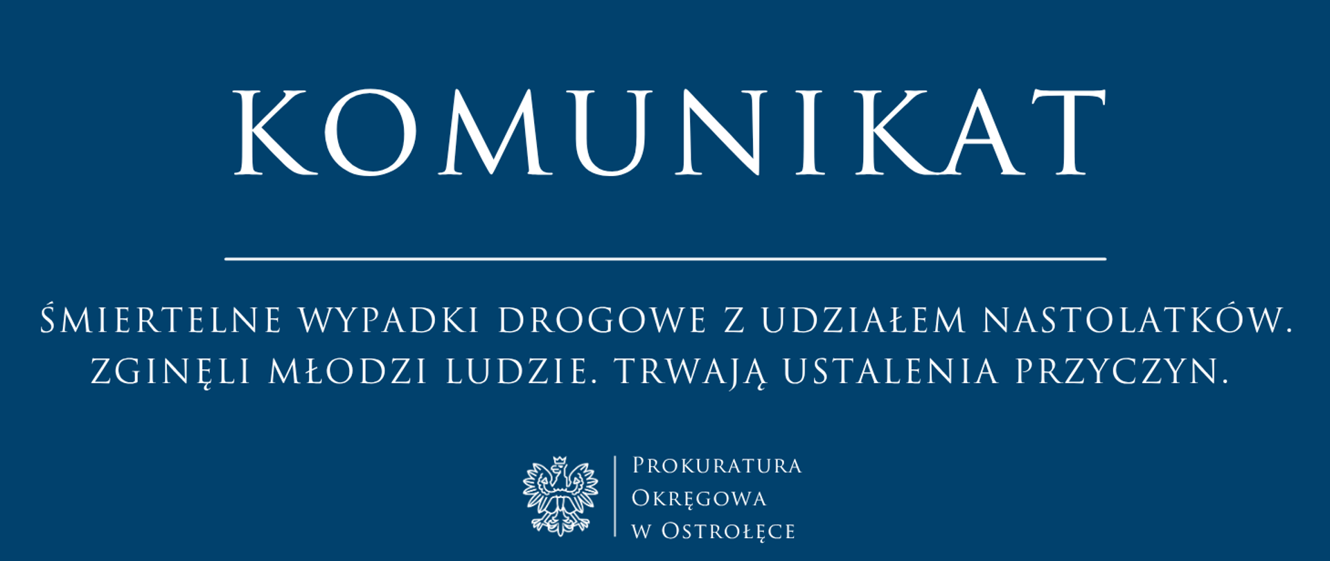Biały tekst Komunikat ŚMIERTELNE WYPADKI DROGOWE Z UDZIAŁEM NASTOLATKÓW. ZGINĘLI MŁODZI LUDZIE. TRWAJĄ USTALENIA PRZYCZYN. na niebieskim tle