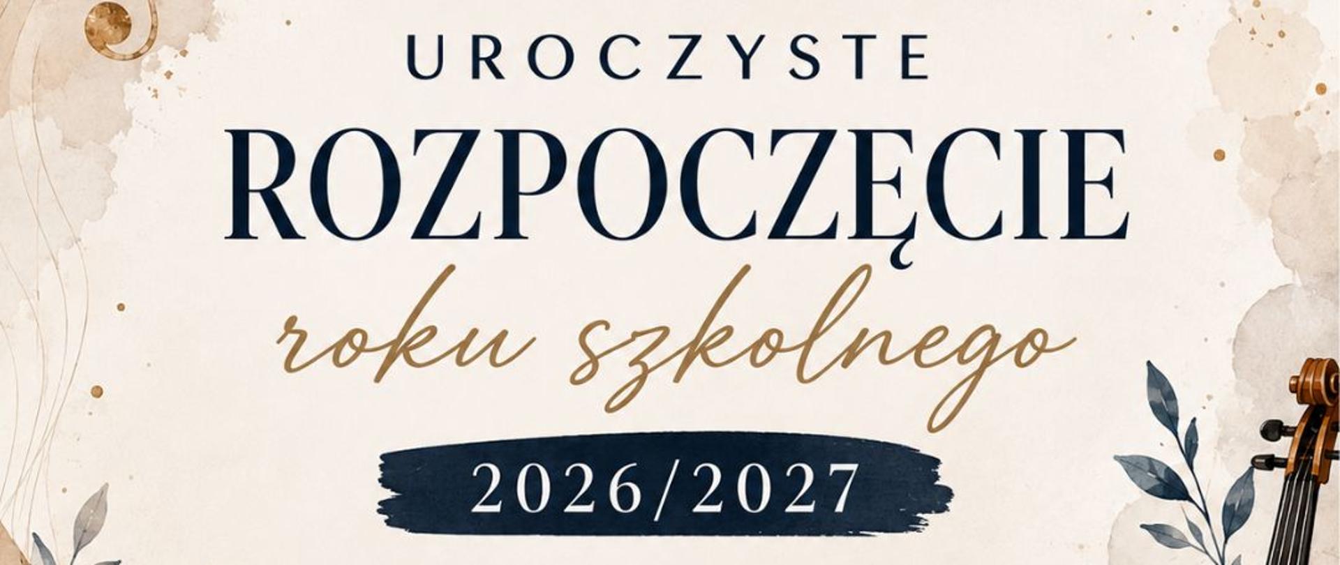 Plakat w kolorze jasnobeżowym z rysunkami różnych instrumentów. Od góry logo szkoły i napis Uroczyste Rozpoczęcie Roku Szkolnego 2026/2027 1 września godz. 16:00