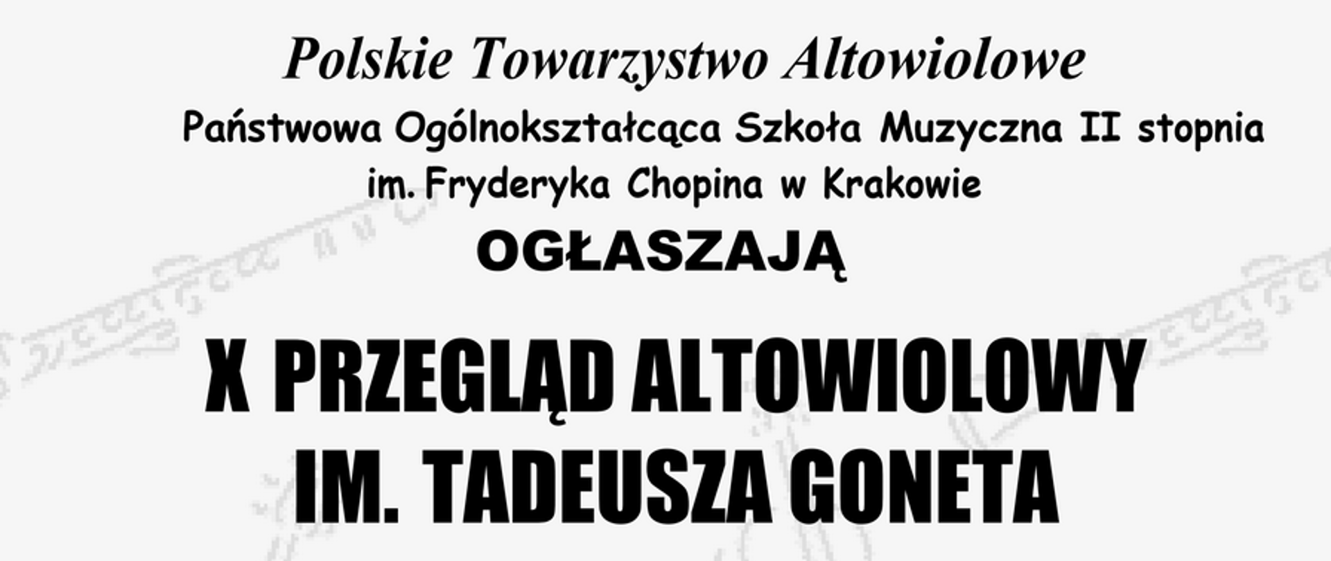 Plakat promujący Przegląd Altowiolowy: Polskie Towarzystwo Altowiolowe, Państwowa Ogólnokształcąca Szkoła Muzyczna II stopnia im. Fryderyka Chopina w Krakowie ogłaszają X PRZEGLĄD ALTOWIOLOWY IM. TADEUSZA GONETA, przesłuchania odbędą się w dniach 20 grudnia 2025 od godz. 14:00 i 21 grudnia 2025 od godz. 9:00 w gmachu Państwowej Ogólnokształcącej Szkoły Muzycznej II stopnia ul. Basztowa 6 w Krakowie. Bliższe szczegóły dostępne na stronie www.ptal.art.pl, www.szkolamuzyczna.os.pl. Zgłoszenia są przyjmowane do 15 grudnia 2025 poprzez adres mailowy ptal@op.pl. Informacje telefoniczne są dostępne pod numerem 604 203 619.
Grafika plakatu przedstawia instrumenty muzyczne. 