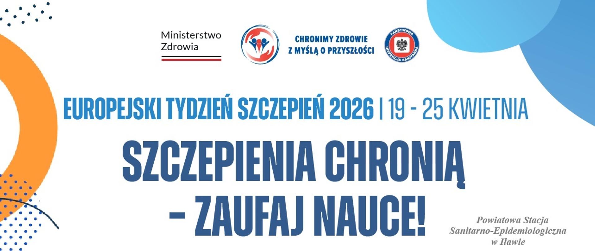 Grafika stanowi materiał promocyjny kampanii Europejskiego Tygodnia Szczepień, który odbędzie się w dniach 19-25 kwietnia 2026 roku. Głównym przesłaniem wydarzenia, podkreślonym dużym, wyrazistym drukiem, jest hasło: "SZCZEPIENIA CHRONIĄ - ZAUFAJ NAUCE!".
