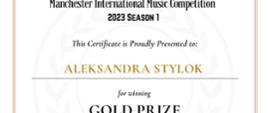 Białe tło, delikatne obramowanie. W treści: Manchester International Music Competition 2023 season 1. The Certificete is Proudly Presented to Aleksandra Stylok for winning Gold Prize.