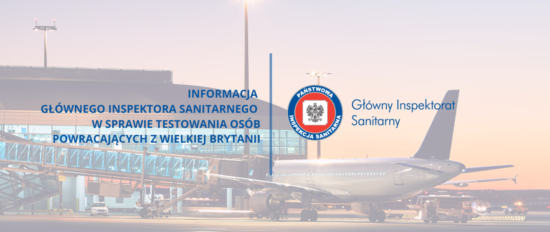 Informacja Głównego Inspektora Sanitarnego w sprawie testowania osób powracających z Wielkiej Brytanii. Logo Inspekcji. W tle lotnisko