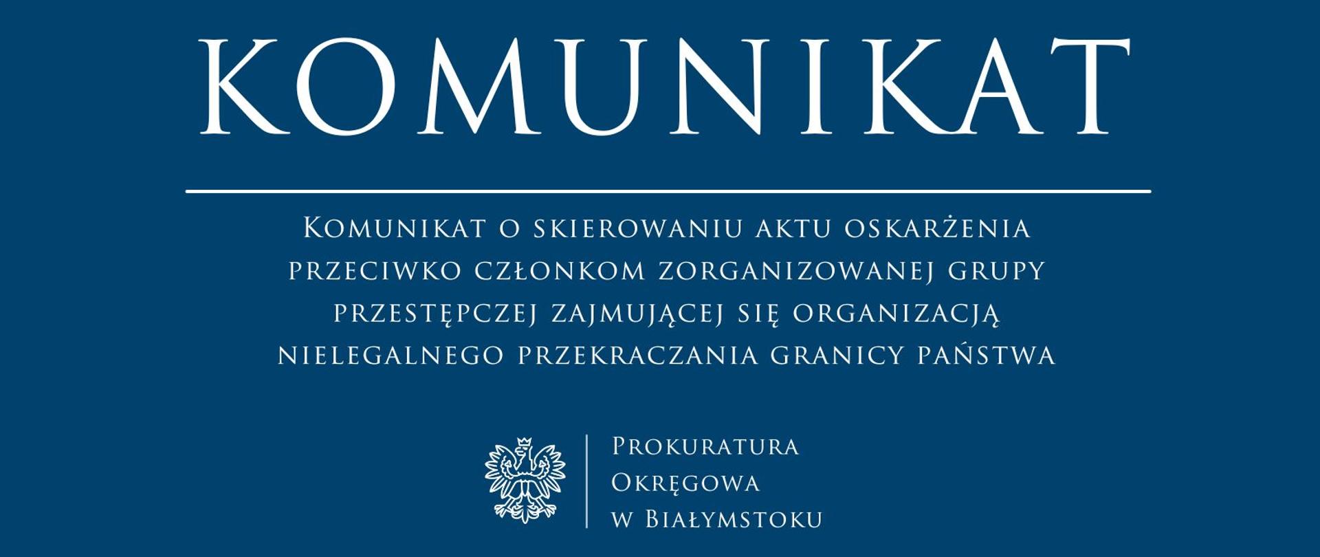 Komunikat o skierowaniu aktu oskarżenia przeciwko członkom zorganizowanej grupy przestępczej zajmującej się organizacją nielegalnego przekraczania granicy państwa