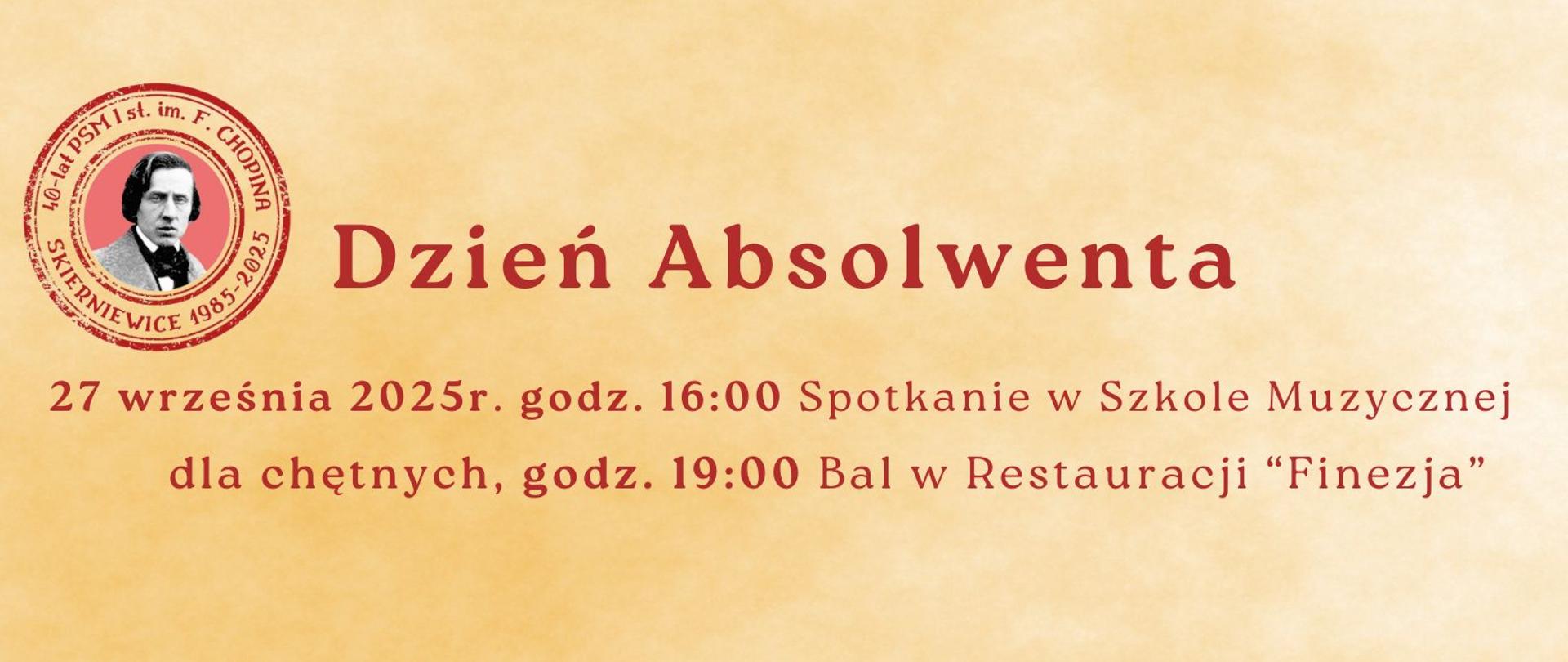 Plakat na pomarańczowym tle. Napis na plakacie : Dzień Absolwenta,
27 września 2025r. godz. 16:00 Spotkanie w Szkole Muzycznej dla chętnych, godz. 19:00 Bal w Restauracji “Finezja”