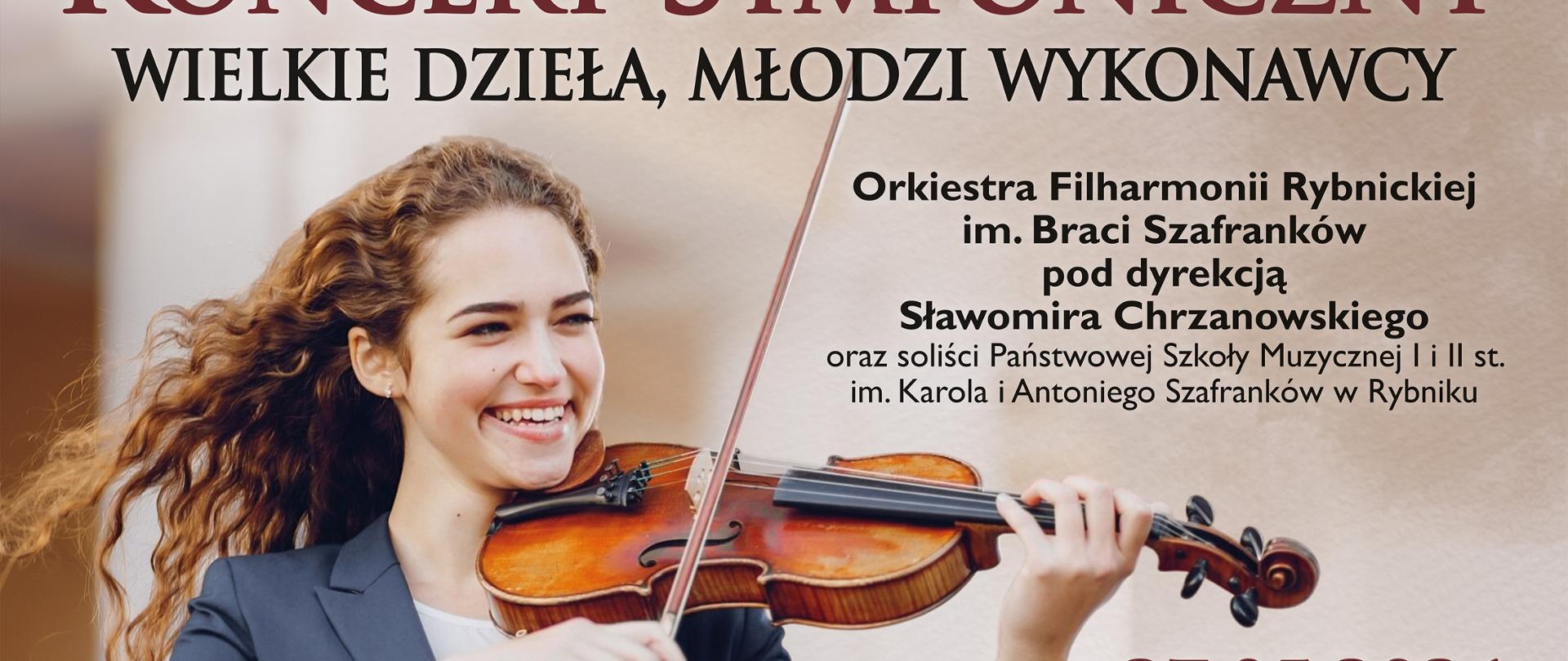 Plakat koncertu symfonicznego w jasnej kolorystyce z bordowym tytułem 'Koncert Symfoniczny - Wielkie dzieła, młodzi wykonawcy'. W centrum, po lewej stronie zdjęcie uśmiechniętej młodej skrzypaczki w granatowej garsonce trzymającej skrzypce. Po prawej stronie nuty na kartce papieru. Informacje o koncercie: Orkiestra Filharmonii Rybnickiej im. Bronisława Szafranka, dyrygent Sławomir Chrzanowski oraz soliści Julia Krótki (skrzypce), Julianna Wieczorek i Dawid Pohlmann (saksofon), Leon Strzelecki (wiolonczela), Zofia Brych (altówka) i Hanna Karwot (flet). Data: 27.05.2026, godzina 18:00, miejsce: Teatr Ziemi Rybnickiej. W dolnej części plakatu widoczny program koncertu z nazwiskami wykonawców oraz bilety w cenie 40 zł i 20 zł (ulgowy). Logotypy sponsorów: Rybnik, Teatr Ziemi Rybnickiej, CIK i inne, oraz kody QR