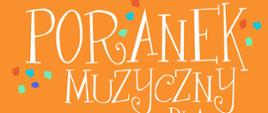 Na pomarańczowym tle, u dołu po prawej plakat ozdobiony ciemnopomarańczową kurą z niebieskim dziobem, pióropuszem, ogonem i łapkami - ciało przypomina kształtem fortepian, zakończone także klawiaturą. Od góry tekst: Państwowa Szkoła Muzyczna I stopnia im. Emila Młynarskiego w Augustowie zaprasza na spotkanie pt. Poranek Muzyczny dla dzieci. Utworu różnych kompozytorów w wykonaniu uczniów PSM w Augustowie, wiersze autorki: Józefy Drozdowskiej. Sobota, 24.05.2025 godz. 11:00 Sala Koncertowa PSM Augustów, ul. Wybickiego 1. Wstęp Wolny. Koordynacja: Lidia Karpińska i Bożenna Szumska-Niewiadomska