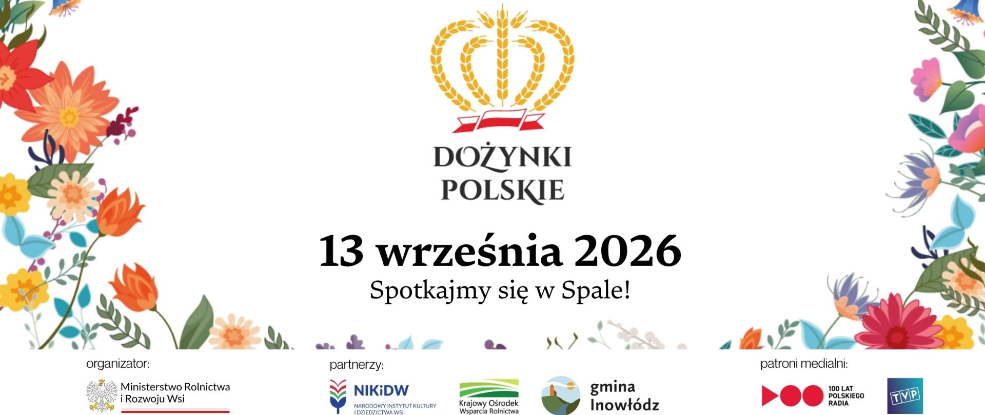 Poziomy baner z napisem Dożynki Polskie, 13 września 2026, Spotkajmy się w Spale! W centrum złota korona ze zboża i polska flaga, po bokach motywy kwiatowe, na dole logotypy partnerów i patronów medialnych.