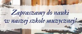 Plakat zawiera informacje o rekrutacji. Ważne terminy i wykaz instrumentów. Mix graficzny w tle pokazuje dzieci z różnymi instrumentami.