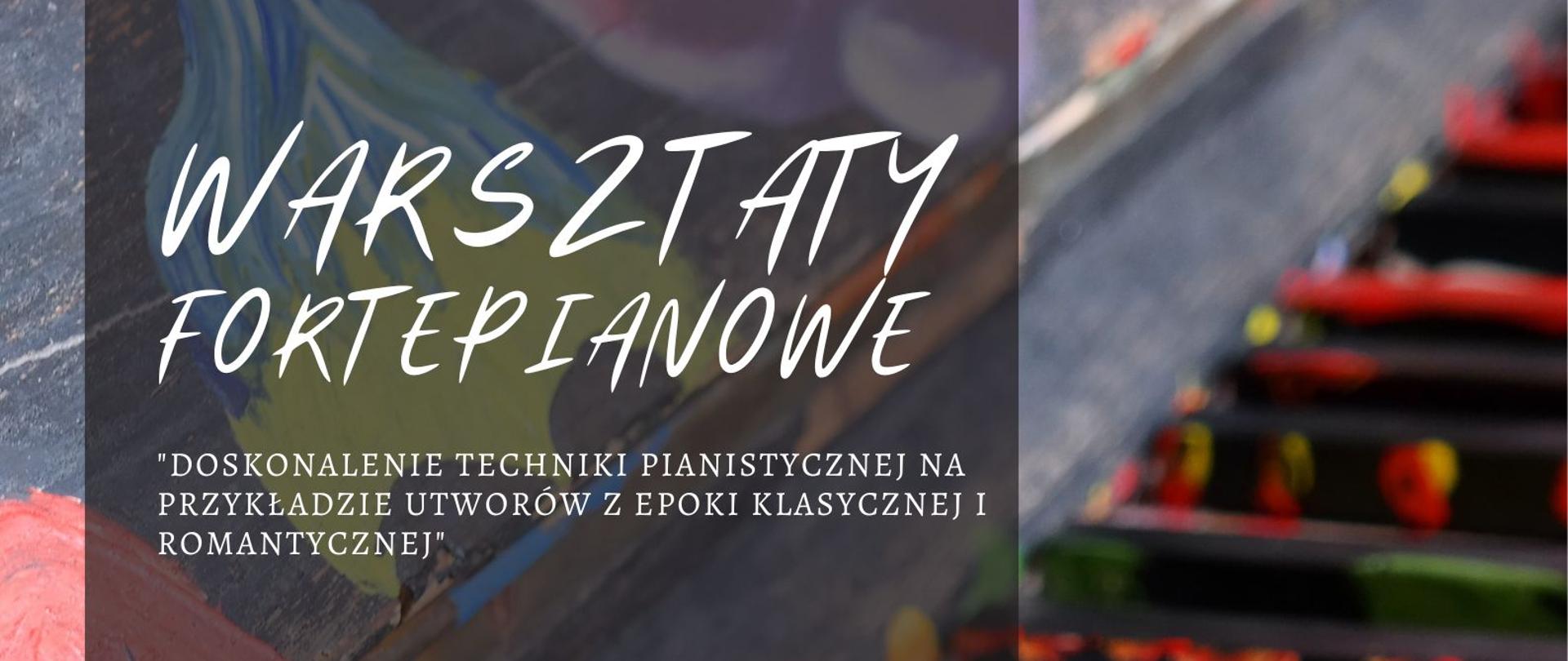 Kolorowe grafika. Tło to część klawiatury pianina, klawisze białe pomalowane są farbą w następujących kolorach: zielony, pomarańczowy, niebieski, czerwony, a czarne są pokropione czerwoną farbą z lewej strony na grafice pianina znajduje się przezroczysty szary pasek (aż za połowę nagłówka), na którym znajdują się następujące napisy (kolor biały): WARSZTATY FORTEPIANOWE "Doskonalenie techniki pianistycznej na przykładzie utworów z epoki klasycznej i romantycznej" , prowadzenie: prof. Mirosław Herbowski, 28.04.2025 PSM RYBNIK / SALA KAMERALNA piątek godz. 10.00-17.00, sobota godz. 10.00-13.00, Państwowa Szkoła Muzyczna I i II stopnia im. Karola i Antoniego Szafranków w Rybniku ul. Powstańców Śl. 27