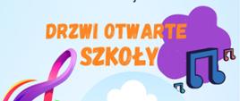 Na niebieskim tle grafiki kolorowe nutki i napisy z informacją o dniach otwartych w szkole